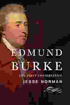 Edmund Burke: The First Conservative