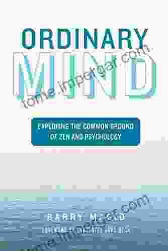 Ordinary Mind: Exploring The Common Ground Of Zen And Psychoanalysis