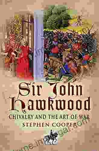 Sir John Hawkwood: Chivalry And The Art Of War