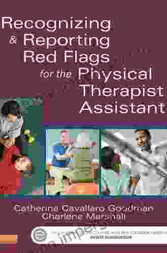 Recognizing And Reporting Red Flags For The Physical Therapist Assistant