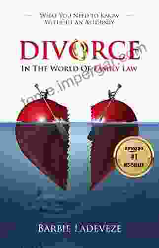 DIVORCE IN THE WORLD OF FAMILY LAW: WHAT YOU NEED TO KNOW WITHOUT AN ATTORNEY