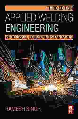 Applied Welding Engineering: Processes Codes and Standards