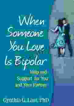 When Someone You Love Is Bipolar: Help And Support For You And Your Partner