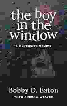 The Boy In The Window: A Mennonite Memoir