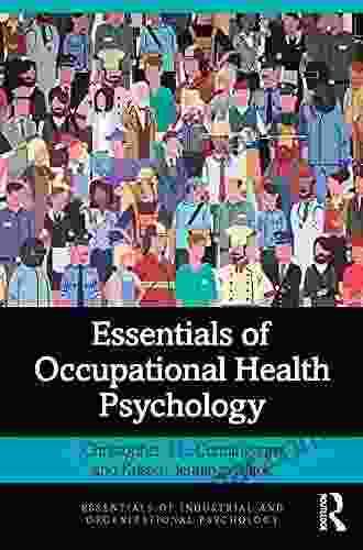 Essentials Of Occupational Health Psychology (Essentials Of Industrial And Organizational Psychology)