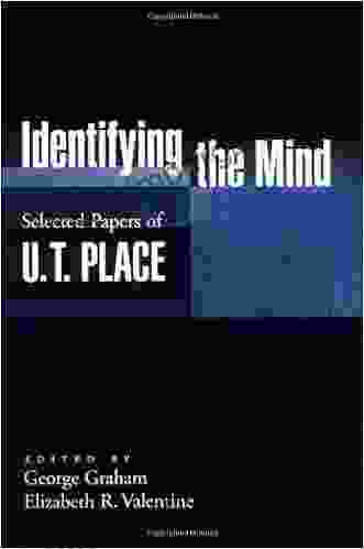 Identifying The Mind: Selected Papers Of U T Place: Selected Papers Of U T Place (Philosophy Of Mind)