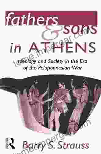 Fathers And Sons In Athens: Ideology And Society In The Era Of The Peloponnesian War