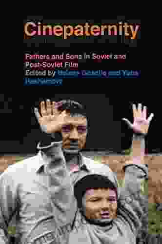 Cinepaternity: Fathers And Sons In Soviet And Post Soviet Film