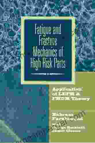 Fatigue And Fracture Mechanics Of High Risk Parts: Application Of LEFM FMDM Theory