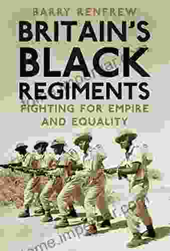 Britain S Black Regiments: Fighting For Empire And Equality