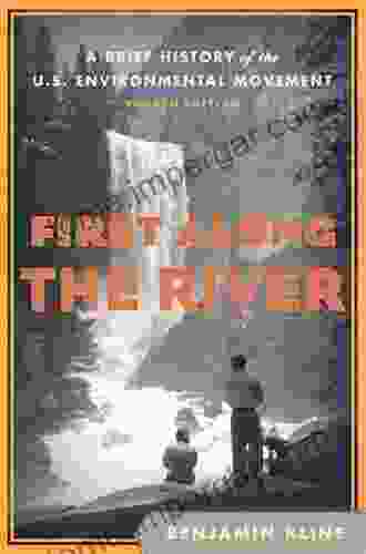 First Along The River: A Brief History Of The U S Environmental Movement