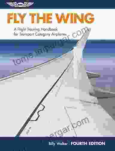 Fly The Wing: A Flight Training Handbook For Transport Category Airplanes