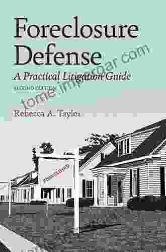 Foreclosure Defense: A Practical Litigation Guide