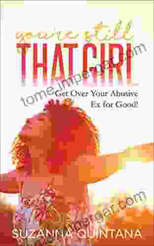 You Re Still That Girl: Get Over Your Abusive Ex For Good