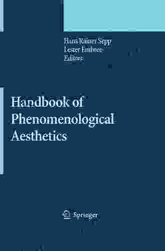 Handbook Of Phenomenological Aesthetics (Contributions To Phenomenology 59)