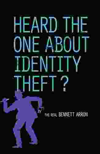 HEARD THE ONE ABOUT IDENTITY THEFT?