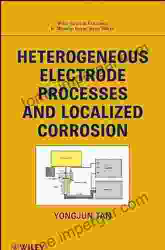 Heterogeneous Electrode Processes And Localized Corrosion (Wiley In Corrosion 13)