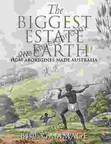 The Biggest Estate On Earth: How Aborigines Made Australia