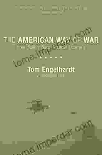 The American Way of War: How Bush s Wars Became Obama s (TomDispatch Books)