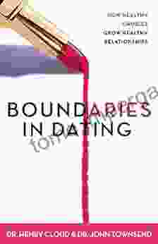 Boundaries In Dating: How Healthy Choices Grow Healthy Relationships