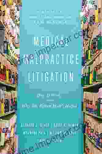 Medical Malpractice Litigation: How It Works Why Tort Reform Hasn T Helped