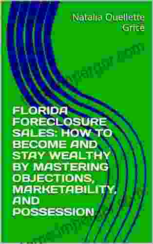 FLORIDA FORECLOSURE SALES: HOW TO BECOME AND STAY WEALTHY BY MASTERING OBJECTIONS MARKETABILITY AND POSSESSION