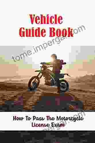 Vehicle Guide Book: How To Pass The Motorcycle License Exam