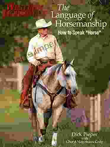 Language Of Horsemanship: How To Speak Horse (Western Horseman Books)