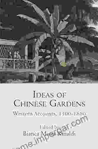 Ideas Of Chinese Gardens: Western Accounts 1300 1860 (Penn Studies In Landscape Architecture)