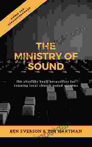 The Ministry Of Sound: The Absolute Basic Necessities For Running Local Church Sound Systems