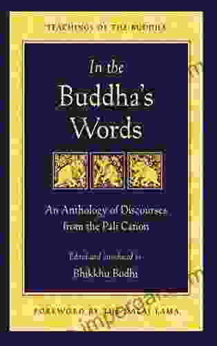 In The Buddha S Words: An Anthology Of Discourses From The Pali Canon (The Teachings Of The Buddha)