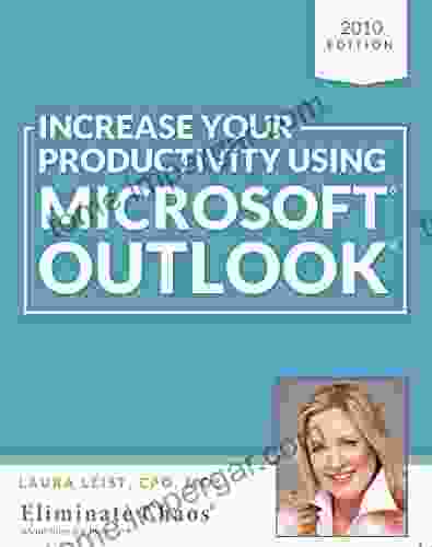 Increase Your Productivity Using Microsoft Outlook 2024 (Eliminate the Chaos at Work 1)