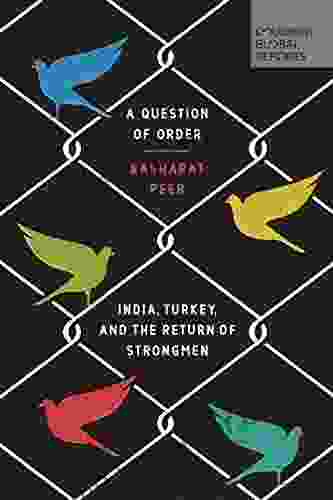 A Question Of Order: India Turkey And The Return Of Strongmen