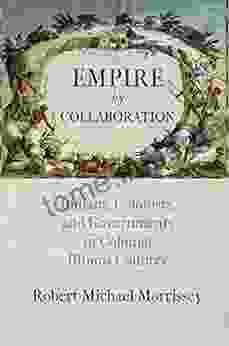 Empire By Collaboration: Indians Colonists And Governments In Colonial Illinois Country (Early American Studies)