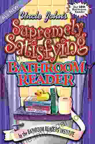 Uncle John S Supremely Satisfying Bathroom Reader (Uncle John S Bathroom Reader Annual 14)