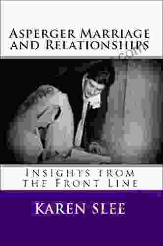 Asperger Marriage And Relationships: Insights From The Front Line