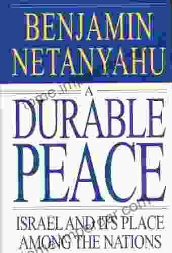 A Durable Peace: Israel And Its Place Among The Nations