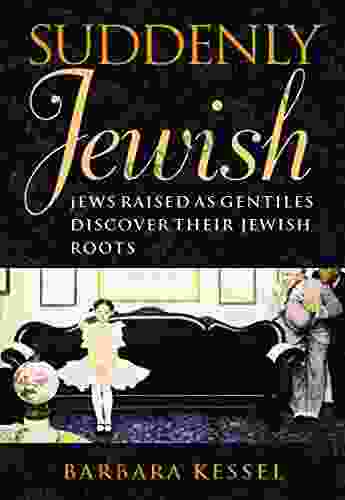 Suddenly Jewish: Jews Raised As Gentiles Discover Their Jewish Roots (Brandeis In American Jewish History Culture And Life)