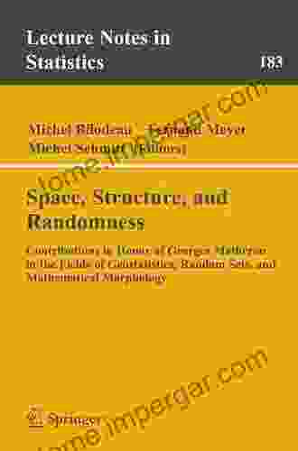 Space Structure and Randomness: Contributions in Honor of Georges Matheron in the Fields of Geostatistics Random Sets and Mathematical Morphology (Lecture Notes in Statistics 183)