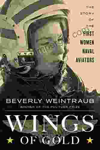 Wings Of Gold: The Story Of The First Women Naval Aviators