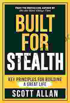 Built For Stealth: Key Principles For Building A Great Life (Bulletproof Mindset Mastery Series)