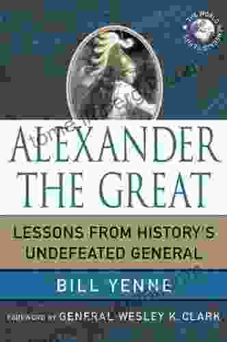 Alexander The Great: Lessons From History S Undefeated General (World Generals Series)