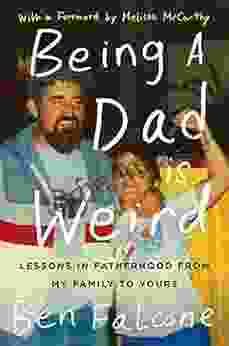 Being A Dad Is Weird: Lessons In Fatherhood From My Family To Yours