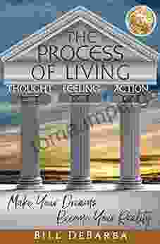 The Process Of Living: Make Your Dreams Become Your Reality