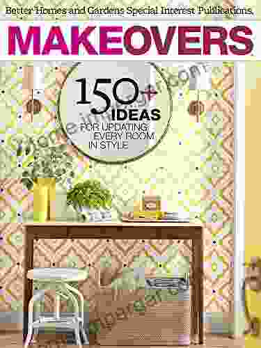 Makeovers: 150+ Ideas For Updating Every Room In Style