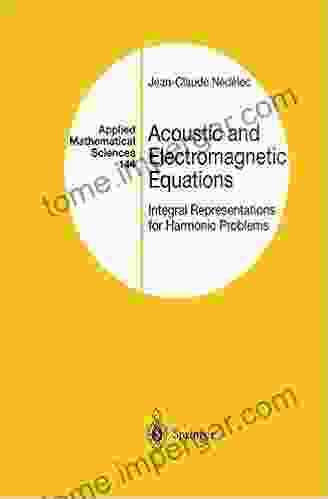 Acoustic And Electromagnetic Equations: Integral Representations For Harmonic Problems (Applied Mathematical Sciences 144)