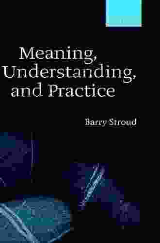 Meaning Understanding And Practice: Philosophical Essays