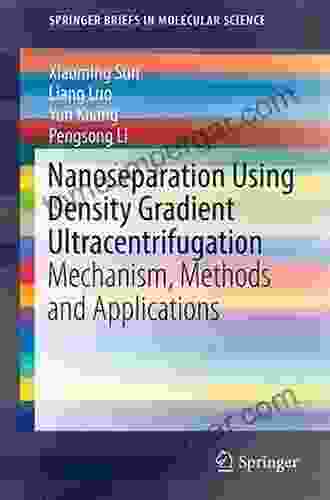 Nanoseparation Using Density Gradient Ultracentrifugation: Mechanism Methods And Applications (SpringerBriefs In Molecular Science)