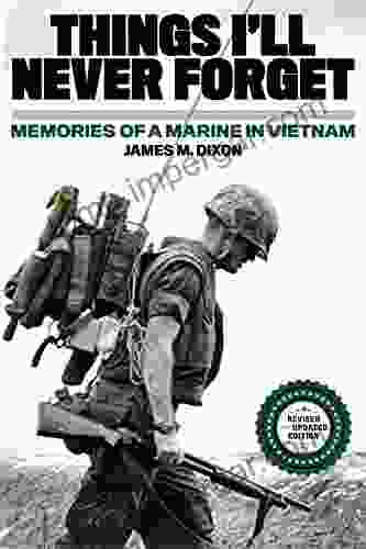 Things I Ll Never Forget: Memories Of A Marine In Viet Nam