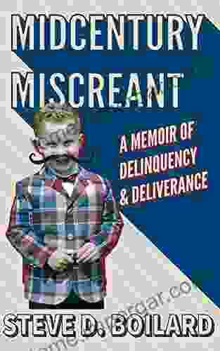 Midcentury Miscreant: A Memoir Of Delinquency Deliverance